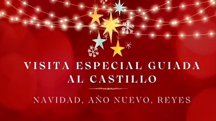Visita especial guiada al Castillo: Navidad, Año Nuevo y Reyes